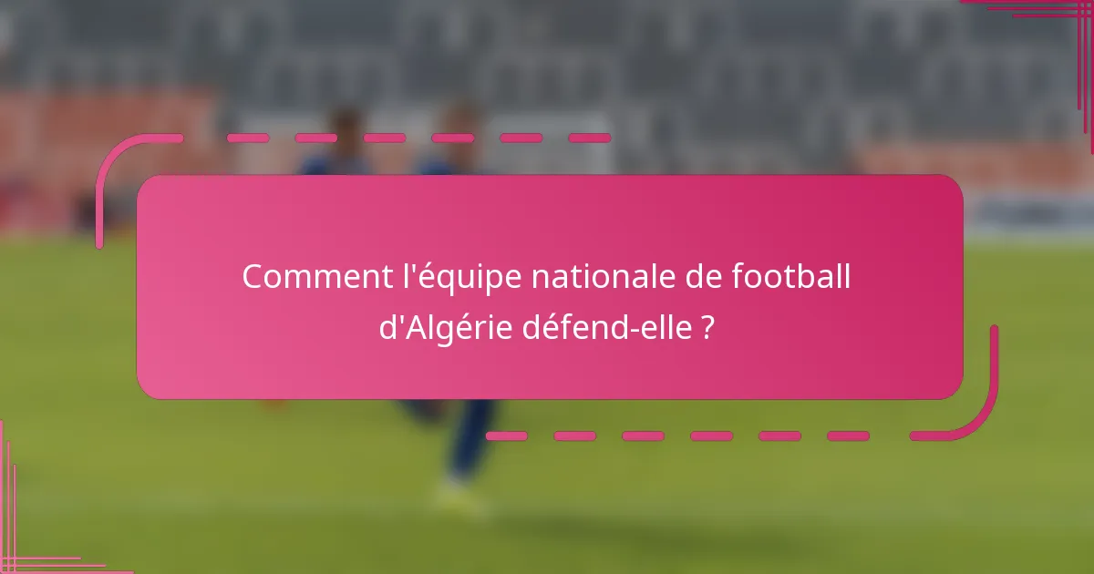 Comment l'équipe nationale de football d'Algérie défend-elle ?