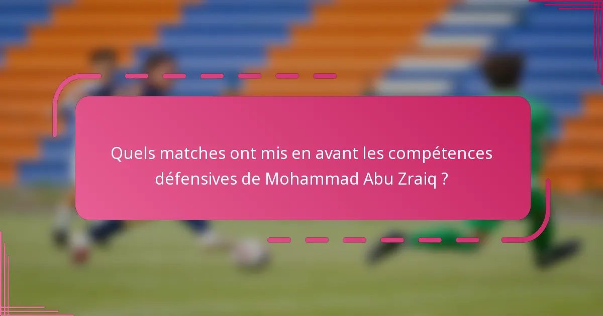 Quels matches ont mis en avant les compétences défensives de Mohammad Abu Zraiq ?