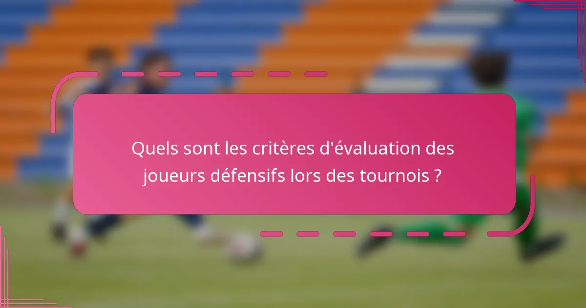 Quels sont les critères d'évaluation des joueurs défensifs lors des tournois ?